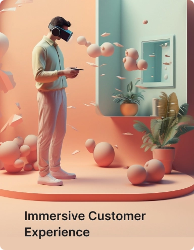 Immersive Customer Experience